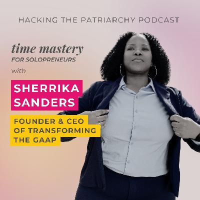 Ep. 022 - Time Mastery with Sherrika Sanders Ep. 022 - Time Mastery with Sherrika Sanders