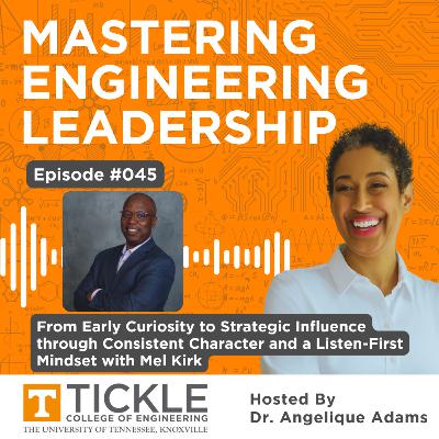 MEL #045 | From Early Curiosity to Strategic Influence through Consistent Character and a Listen-First Mindset with Mel Kirk MEL #045 | From Early Curiosity to Strategic Influence through Consistent Character and a Listen-First Mindset with Mel Kirk