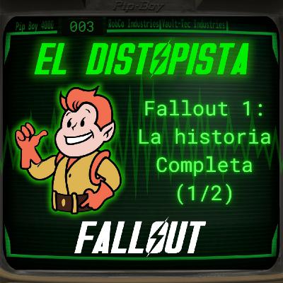 003 - FALLOUT 1: LA HISTORIA QUE LO EMPEZÓ TODO (1a parte)