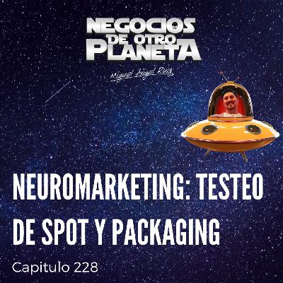 Neuromarketing, Spot y Packaging | Negocios de otro Planeta - T7C228 Neuromarketing, Spot y Packaging | Negocios de otro Planeta - T7C228