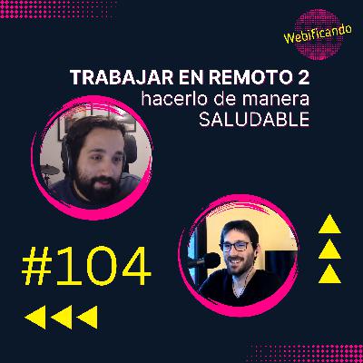 #104 - TRABAJAR en REMOTO 2: hacerlo de manera SALUDABLE y conciliación FAMILIAR #104 - TRABAJAR en REMOTO 2: hacerlo de manera SALUDABLE y conciliación FAMILIAR
