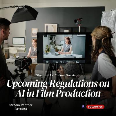 New AI Laws: Upcoming Regulations on AI in Film Production
