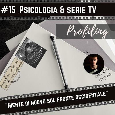 #15 Psicologia e serie TV : "Niente di nuovo sul fronte occidentale" | Spoiler alert I con... Misha!