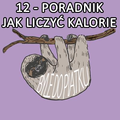 12 - Jak liczyć kalorie? Praktyczny poradnik