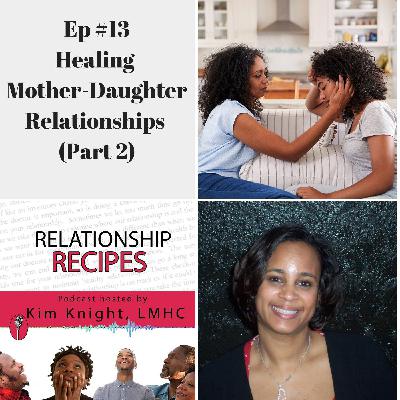 Ep#14 Healing Mother Daughter Relationships (Part 2)