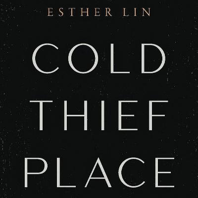 Cold Thief Place by Esther Lin