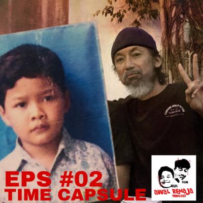 EPISODE#02 TIME CAPSULE