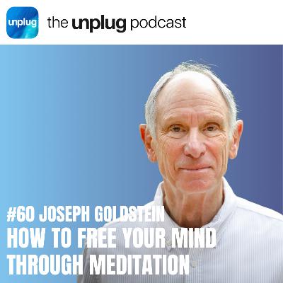 Joseph Goldstein: How to Free Your Mind Through Meditation