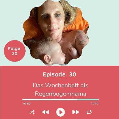 Folge 030 - Das Wochenbett mit Regenbogenbaby