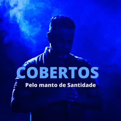 #26 - COBERTOS PELO MANTO DE SANTIDADE