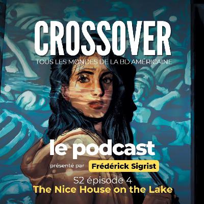 Crossover S2E4 : The Nice House le phénomène de la BD américaine