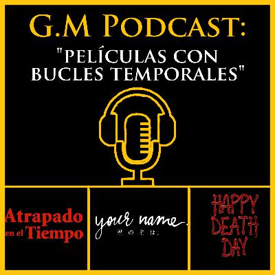 G.M Podcast #12: "Películas con bucles temporales"