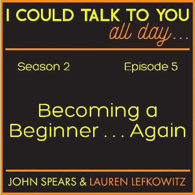 Becoming a Beginner . . . Again Becoming a Beginner . . . Again