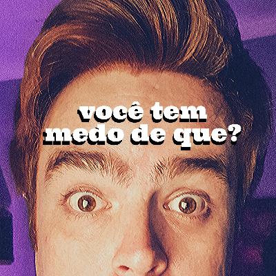 #6 Você tem medo de que?