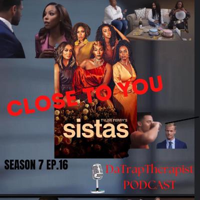 Tyler Perry’s Sistas Episode 16 “Close to you”