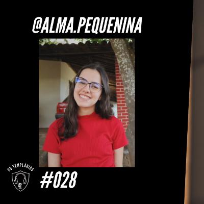@alma.pequenina - Templários PodCast #028