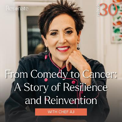 30. From Comedy to Cancer: A Story of Resilience and Reinvention with Chef AJ’s