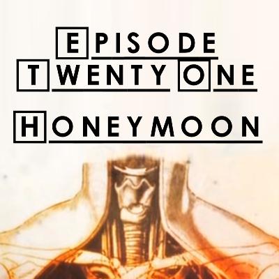 #21 - S1 E22: Honeymoon