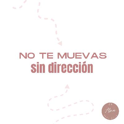 No te muevas sin dirección.