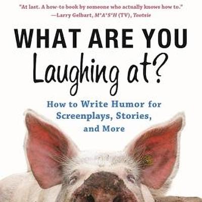 Author & Screenwriter Brad Schreiber . "What Are You Laughing At?"