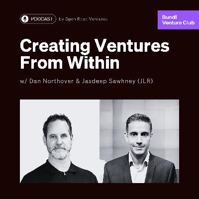 #6 - Creating Ventures From Within w/ Dan Northover & Jasdeep Sawhney (JLR)