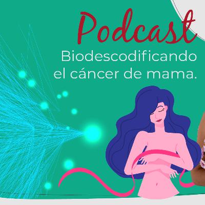 Biodescodificando el cáncer de mama. Biodescodificando el cáncer de mama.