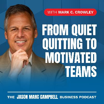 From Quiet Quitting to Motivated Teams - Mark C Crowley