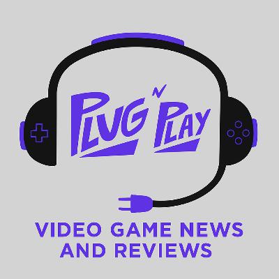 Plug N Play, Episode 54 - Sony's State of YAY! - Highguard layoffs, Nintendo Partner Direct, State of Play, Silent Hill f and more!