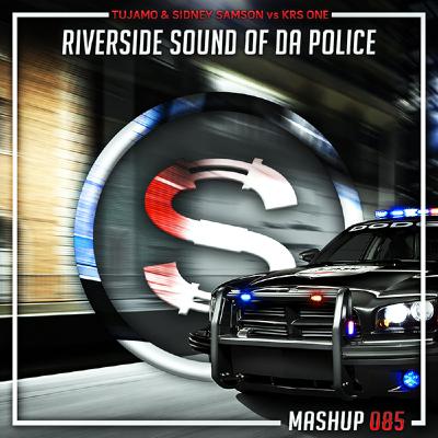 Tujamo x Sidney Samson vs Krs One - Riverside Sound Of Da Police (Da Sylva mashup)