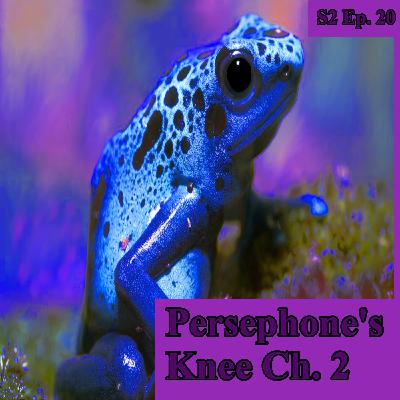 Persephone's Knee Ch. 2 | S2 Ep. 20