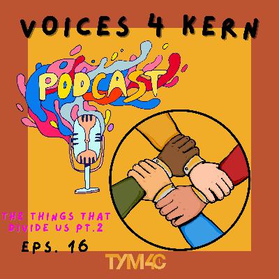 Episode 16 | The Things That Divide Us pt.2