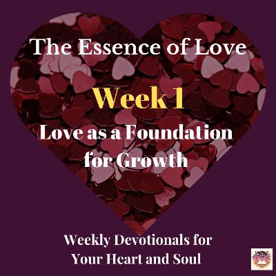 Essence of Love - Week 1: Love as a Foundation for Growth