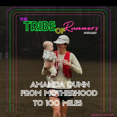 096: From Motherhood to 100 Miles: Amanda Dunn’s First 100-Mile Ultra