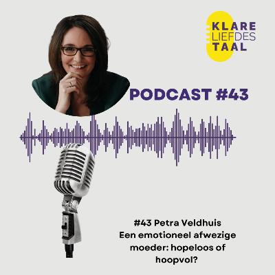 #44 Petra Veldhuis – emotioneel afwezige moeder: hopeloos of hoopvol?
