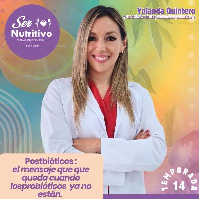 Postbióticos: Lo que queda cuando los probióticos ya no están. Yolanda Quintero