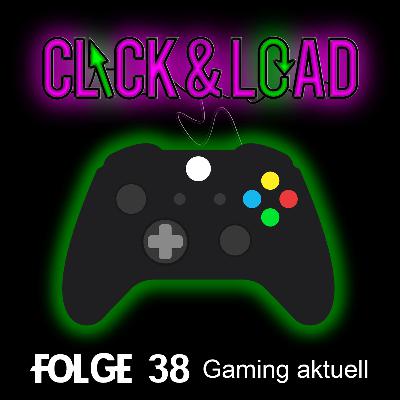 Click & Load Folge 38 - Gaming aktuell