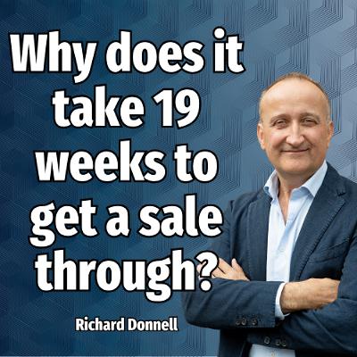 Why does it take 19 weeks to get a sale through? - Ep. 2364