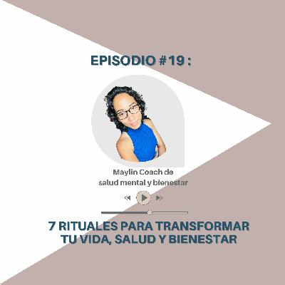 Episodio #19: 7 Rituales de la mañana para transformar tu vida