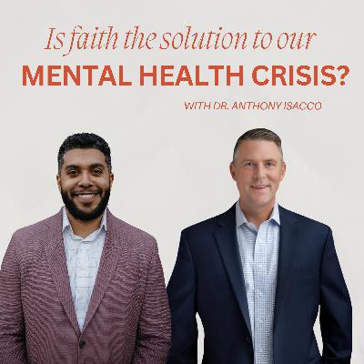 Can You Pray Anxiety Away? With Dr. Anthony Isacco