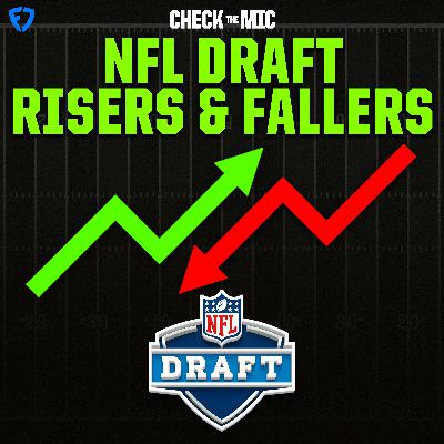 Risers & Fallers of the 2026 NFL Draft + Steve & Sam's Draft Hits & Misses