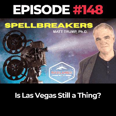 Spellbreakers Ep. 148: Is Las Vegas Still a Thing?