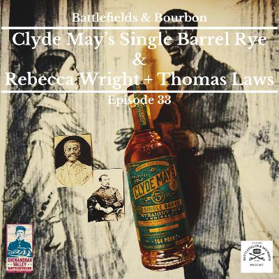 Episode 33: Clyde May's Single Barrel Rye & Rebecca Wright + Thomas Laws Episode 33: Clyde May's Single Barrel Rye & Rebecca Wright + Thomas Laws