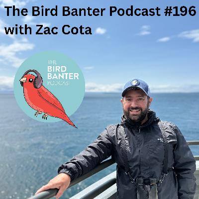 The Bird Banter Podcast #196 with Zac Cota