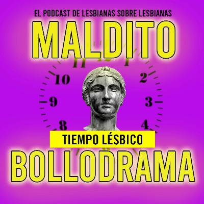 Maldito Bollodrama 2x15 Tiempo Lésbico