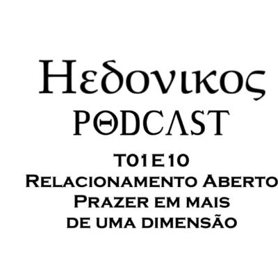 Hedonikos - T01E10 - Relacionamento Abertos: Prazer em mais de Uma Dimensão