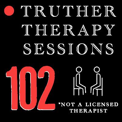 Truther Therapy Sessions - 102 - Special Guests, Charlie Kirk Discussion Truther Therapy Sessions - 102 - Special Guests, Charlie Kirk Discussion