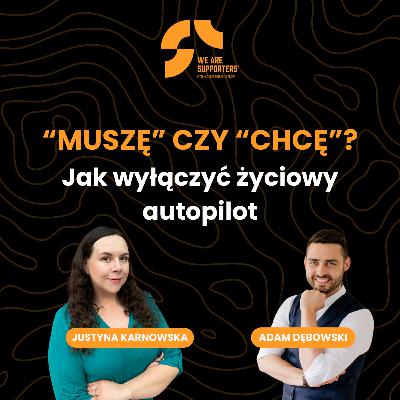 „Muszę” czy „Chcę”? Jak wyłączyć życiowy autopilot