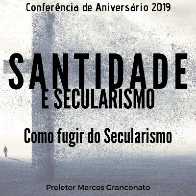 SANTIDADE E SECULARISMO #03 - Como fugir do Secularismo - Pr. Marcos Granconato SANTIDADE E SECULARISMO #03 - Como fugir do Secularismo - Pr. Marcos Granconato