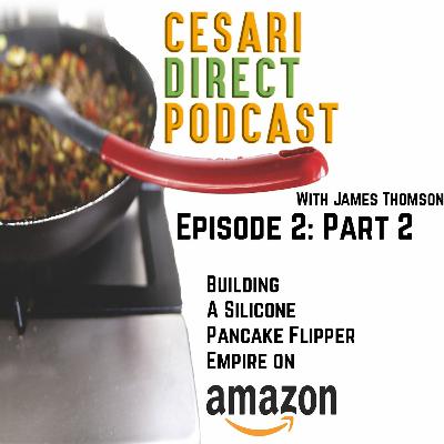 Episode 2 [Part 2]: Building A Silicone Pancake Flipper Empire With James Thomson