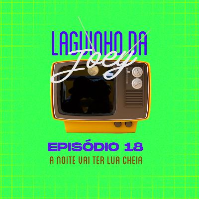 S02E05 - A noite vai ter lua cheia